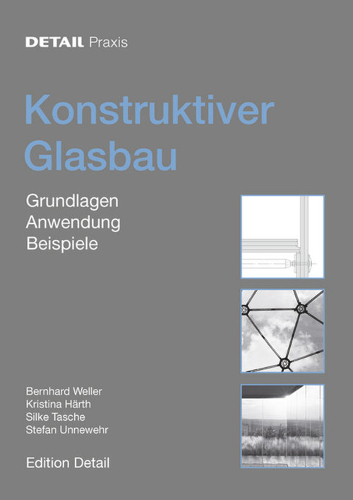 Konstruktiver Glasbau (Grundlagen, Anwendung, Beispiele) (German Edition) by Bernhard Weller, Kristina Härth, Silke Tasche, Stefan Unnewehr, 9783920034249