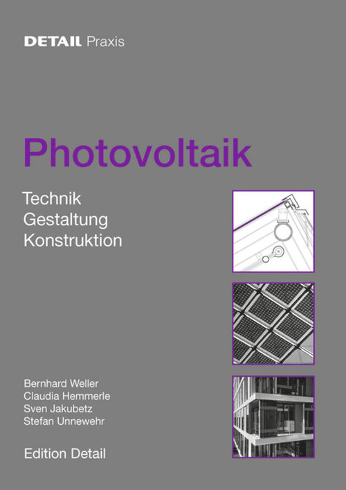 Photovoltaik (Technik, Produkte, Details) (German Edition) by Bernhard Weller, Claudia Hemmerle, Sven Jakubetz, Stefan Unnewehr, 9783920034256