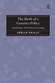 The Birth of a Genetics Policy (Social Issues of Newborn Screening) by Joëlle Vailly, 9781138279506