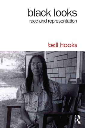 Black Looks (Race and Representation) by bell hooks, 9781138821552
