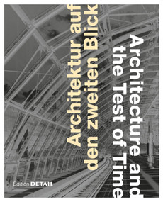 Architektur auf den zweiten Blick / Architecture and the Test of Time by Keiko Arima, Oliver Herwig, Frank Kaltenbach, Julia Liese, Roland Pawlitschko, Christian Schittich, Heide Wessely, 9783920034591