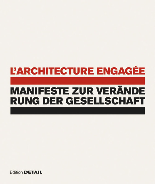 L'architecture engagée - Manifeste zur Veränderung der Gesellschaft (German Edition) by Winfried Nerdinger, Markus Eisen, Hilde Strobl, 9783920034669