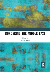 Bordering the Middle East by Daniel Meier, 9780367729844