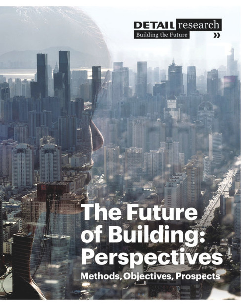 The Future of Building: Perspectives (Methods, Objectives, Prospects) by Cornelia Hellstern, 9783920034744