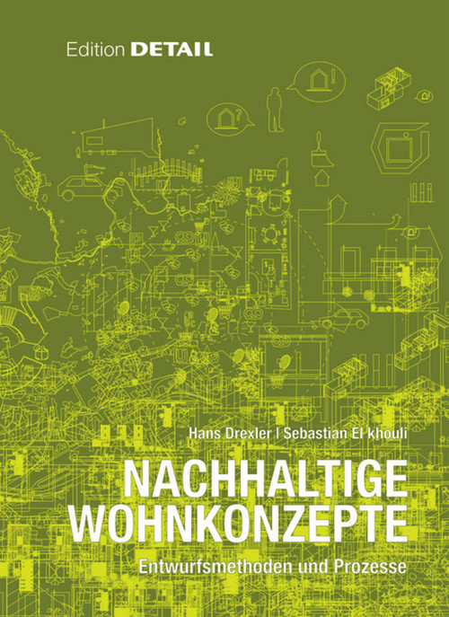 Nachhaltige Wohnkonzepte (Entwurfsmethoden und Prozesse) (German Edition) by Hans Drexler, Sebastian El khouli, 9783920034775