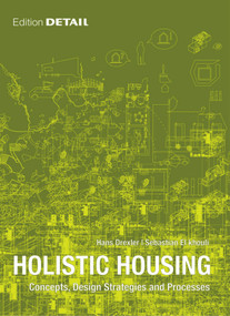 Holistic Housing (Concepts, Design Strategies and Processes) by Hans Drexler, Sebastian El khouli, 9783920034782