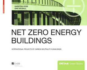 Net zero energy buildings (International projects of carbon neutrality in buildings) by Karsten Voss, Eike Musall, 9783920034805
