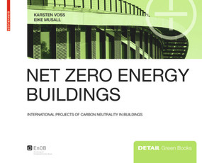 Net zero energy buildings (International projects of carbon neutrality in buildings) by Karsten Voss, Eike Musall, 9783920034805