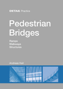 Pedestrian Bridges (Ramps, Walkways, Structures) by Andreas Keil, 9783920034911