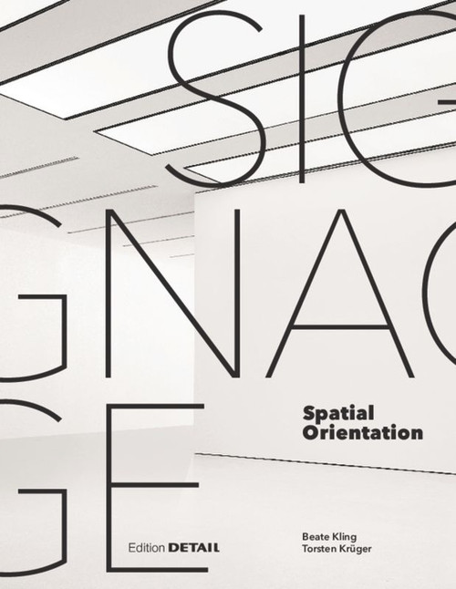 Signage - Spatial Orientation (Interdisciplinary work at the gateway to design) by Beate Kling, Torsten Krüger, 9783920034942