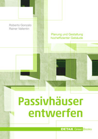 Passivhäuser entwerfen (Konstruktion und Gestaltung energieeffizienter Gebäude) (German Edition) by Roberto Gonzalo, Rainer Vallentin, 9783920034973