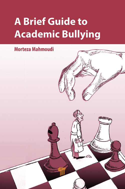 A Brief Guide to Academic Bullying by Morteza Mahmoudi, 9789814877794
