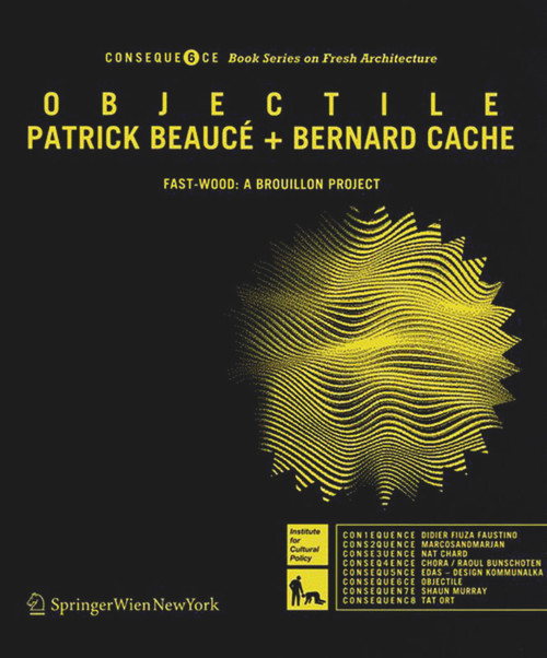 Objectile (Fast-Wood: A Brouillon Project) by Patrick Beaucé, Bernard Cache, 9783990430408