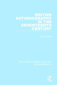British Autobiography in the Seventeenth Century by Paul Delany, 9781138942004
