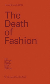 The Death of Fashion (The Passage Rite of Fashion in the Show Window) by Harald Gründl, EOOS, 9783990431184