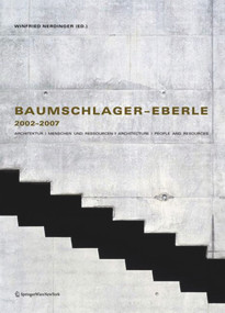 Baumschlager-Eberle 2002-2007 (Architektur | Menschen und Ressourcen | Architecture | People and Resources) by Winfried Nerdinger, D. Steiner, G. Ullmann, K. Daniels, M. Corrodi, O. Herwig, C. Fuchs, V. M. Lampugnani, A. Lepik, O. Schoch, A. Simon, G. Walden, Judith Wolfframm, E. Hueber, 9783990431337