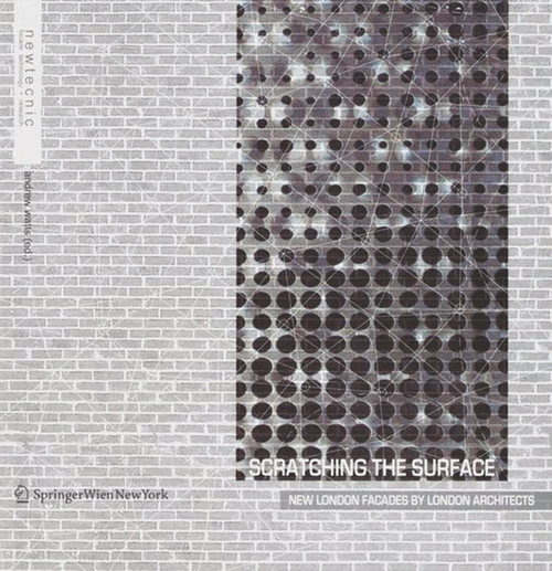Scratching the Surface (New London Facades by London Architects) by Andrew Watts, 9783990431405