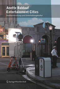 Entertainment Cities (Unterhaltungskultur und Stadtentwicklung) (German Edition) by Anette Baldauf, 9783990431412