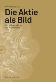 Die Aktie als Bild (Zur Kulturgeschichte von Wertpapieren) (German Edition) by Irini Athanassakis, Helga Aichmaier, Kasimir Reimann, 9783990431634