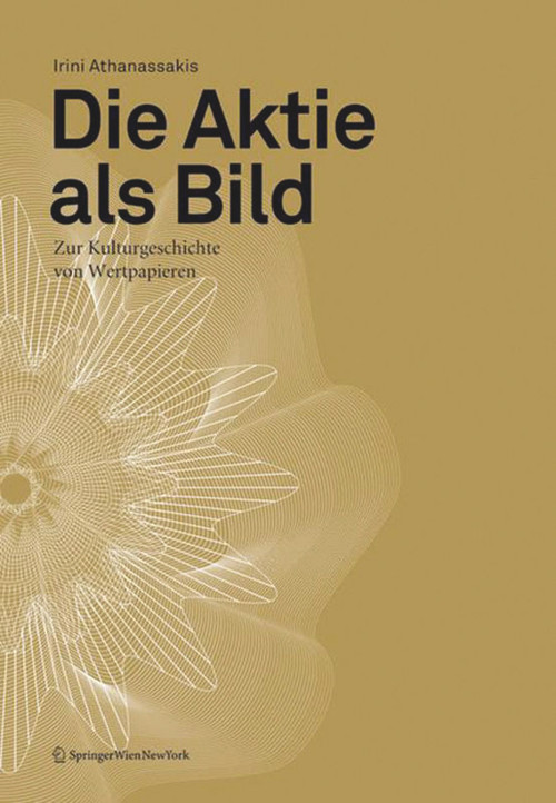 Die Aktie als Bild (Zur Kulturgeschichte von Wertpapieren) (German Edition) by Irini Athanassakis, Helga Aichmaier, Kasimir Reimann, 9783990431634