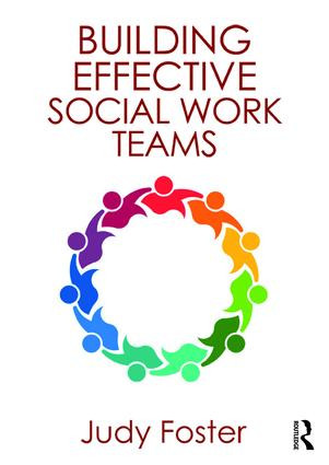 Building Effective Social Work Teams by Judy Foster, 9781472480828