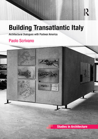 Building Transatlantic Italy (Architectural Dialogues with Postwar America) by Paolo Scrivano, 9781138246270