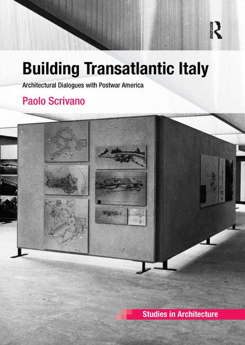 Building Transatlantic Italy (Architectural Dialogues with Postwar America) by Paolo Scrivano, 9781138246270