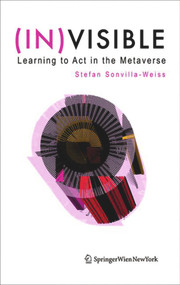 (IN)VISIBLE (Learning to Act in the Metaverse) by Stefan Sonvilla-Weiss, 9783990431900