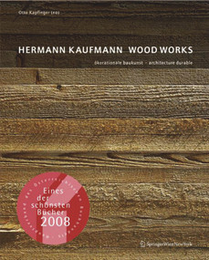 Hermann Kaufmann WOOD WORKS (ökorationale Baukunst - architecture durable) (German Edition) by Otto Kapfinger, Atelier Reinhard Gassner, 9783990432105