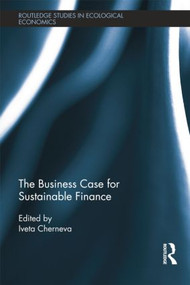 The Business Case for Sustainable Finance by Iveta Cherneva, 9781138798724