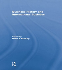 Business History and International Business by Peter Buckley, 9781138863903