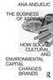 The Business of Aspiration (How Social, Cultural, and Environmental Capital Changes Brands) by Ana Andjelic, 9780367554408