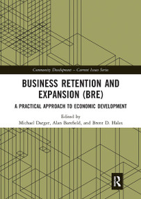 Business Retention and Expansion (BRE) (A Practical Approach to Economic Development) by Michael Darger, Alan Barefield, Brent D. Hales, 9780367730871