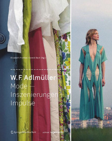 W. F. Adlmüller Mode - Inszenierungen + Impulse (German Edition) by Elisabeth Frottier, Gerald Bast, 9783990432693