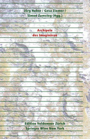Archipele des Imaginären (German Edition) by Jörg Huber, Gesa Ziemer, Simon Zumsteg, 9783990432860