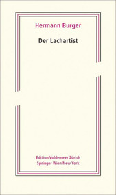 Der Lachartist (Aus dem Nachlass herausgegeben von Magnus Wieland und Simon Zumsteg) (German Edition) by Hermann Burger, Magnus Wieland, Simon Zumsteg, 9783990432877