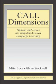 CALL Dimensions (Options and Issues in Computer-Assisted Language Learning) by Mike Levy, Glenn Stockwell, 9780805856347