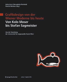 Grafikdesign von der Wiener Moderne bis heute. Von Kolo Moser bis Stefan Sagmeister. (German Edition) by Anita Kern, Bernadette Reinhold, Patrick Werkner, 9783990432969