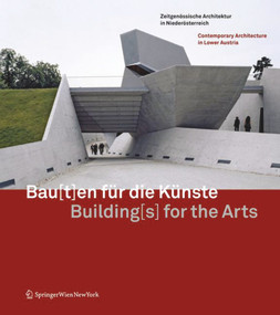 Bau[t]en für die Künste / Building[s] for the Arts (German Edition) by Amt der Niederösterreichischen Landesregierung, Friedrich Grassegger, Alexandre Tischer, 9783990432976