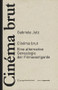 Cinéma brut (Eine alternative Genealogie der Filmavantgarde) (German Edition) by Gabriele Jutz, 9783990432983