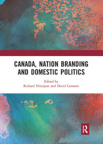 Canada, Nation Branding and Domestic Politics - 9780367731151 by Richard Nimijean, David Carment, 9780367731151