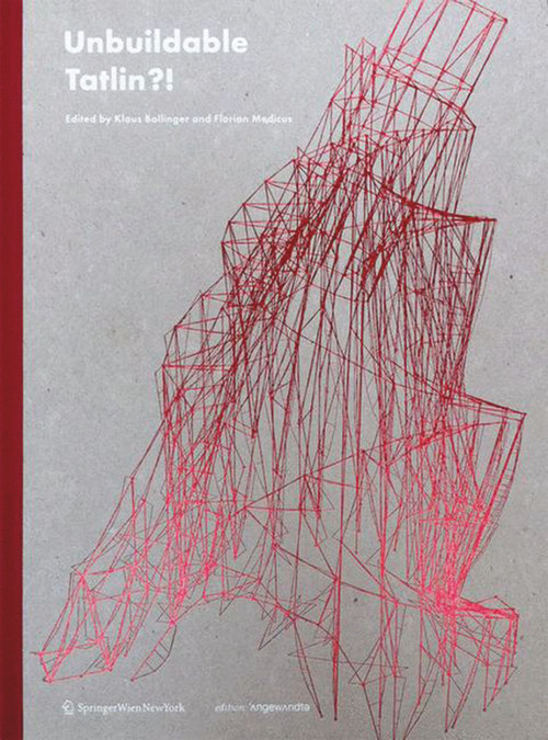 Unbuildable Tatlin?! (German Edition) by Klaus Bollinger, Florian Medicus, 9783990433072