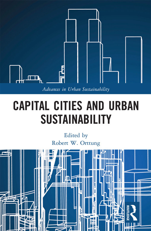 Capital Cities and Urban Sustainability by Robert W. Orttung, 9780367731014