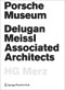 Porsche Museum (Delugan Meissl Associated Architects HG Merz) by Sabine Dreher, Martin Josst, Muhr Christian, Annette Bögle, Kari Jormakka, Bettina Köhler, Wolfgang Pauser, Robert Temel, Patrick Wais, Iwan Baan, 9783990433188