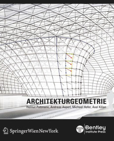 Architekturgeometrie (German Edition) by Helmut Pottmann, Andreas Asperl, Michael Hofer, Axel Kilian, Erich Lass, 9783990433201