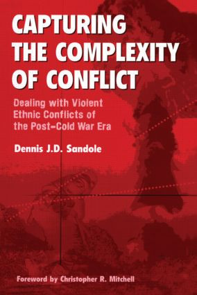 Capturing the Complexity of Conflict (Dealing with Violent Ethnic Conflicts of the Post-Cold War Era) by Dennis J. D. Sandole, 9781855676190