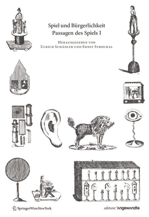 Spiel und Bürgerlichkeit (Passagen des Spiels I) (German Edition) by Ulrich Schädler, Ernst Strouhal, 9783990433317