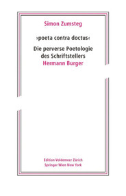 'poeta contra doctus' Die perverse Poetologie des Schriftstellers Hermann Burger (German Edition) by Simon Zumsteg, 9783990433447