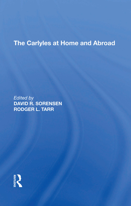 The Carlyles at Home and Abroad by Rodger L. Tarr, 9781138620865
