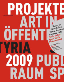 Kunst im öffentlichen Raum Steiermark Art in Public Space Styria. (Projekte / Projects 2009) (German Edition) by Werner Fenz, Birgit Kulterer, Evelyn Kraus, 9783990433607